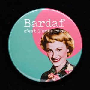 Badge - Bardaf c'est l'embardée