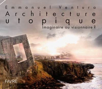 Architecture utopique imaginaire ou visionnaire