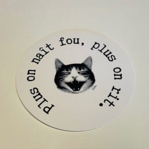 Sticker - Plus on naît fou, plus on rit