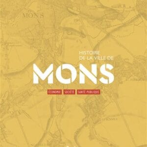Histoire de la Ville de Mons - Economie, société, santé publique